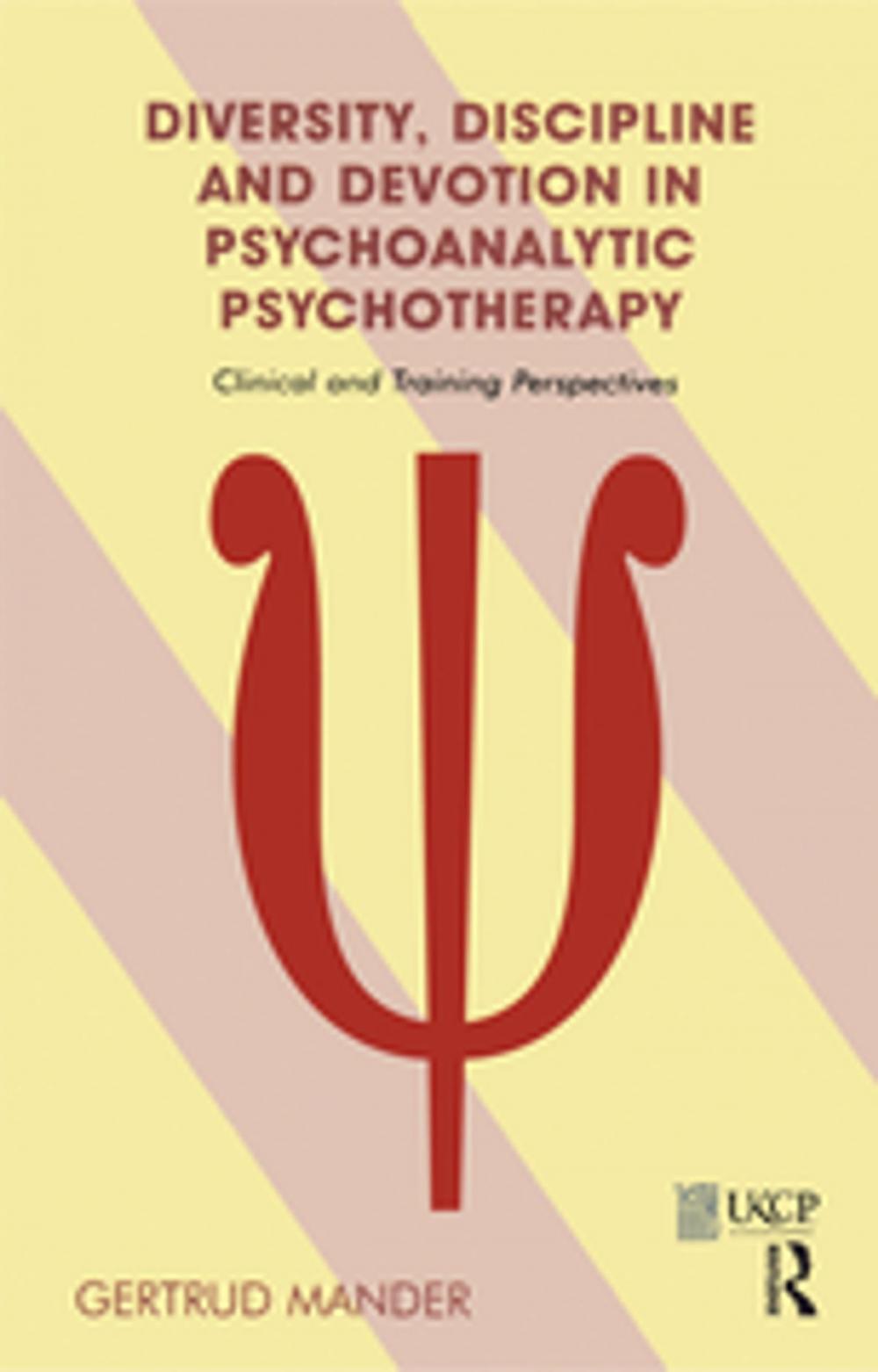 Big bigCover of Diversity, Discipline and Devotion in Psychoanalytic Psychotherapy