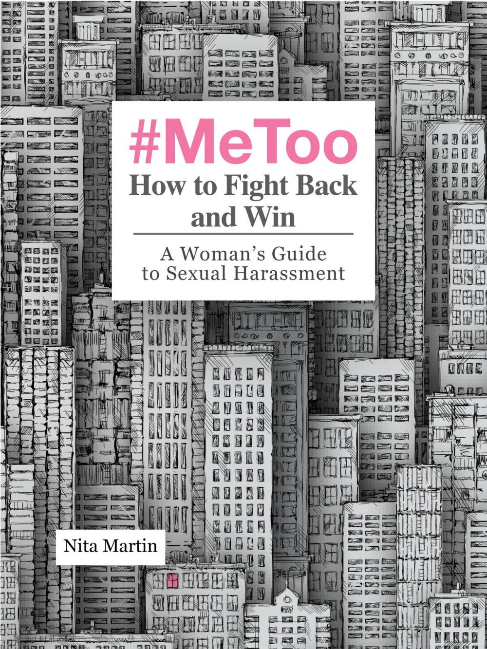 Big bigCover of #MeToo, How to Fight Back and Win, The Woman's Guide to Sexual Harassment