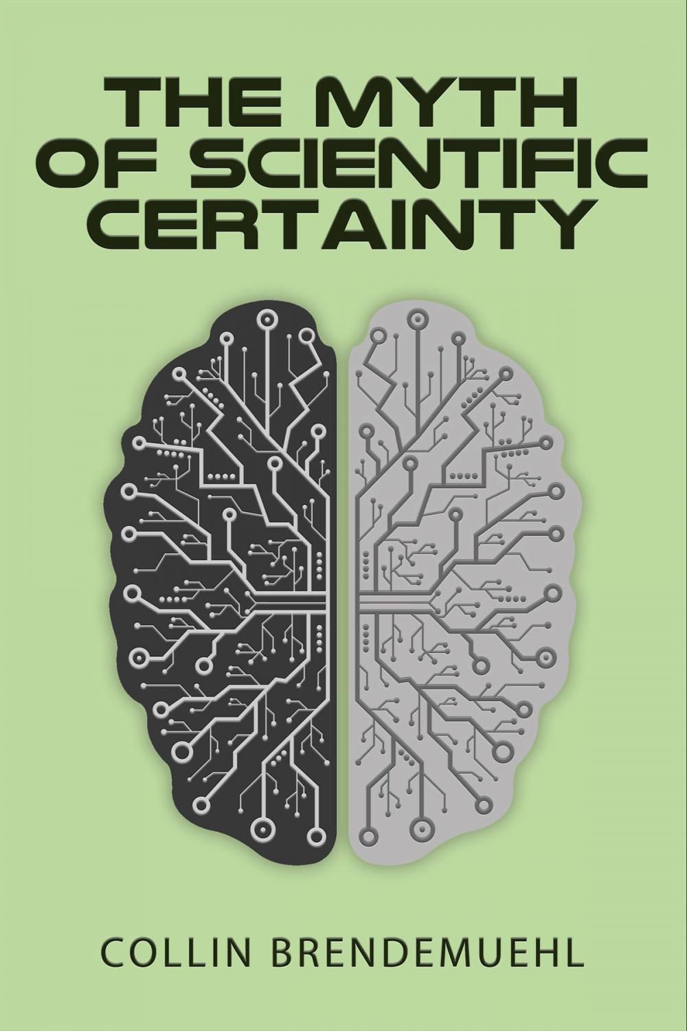 Big bigCover of The Myth of Scientific Certainty: Scientific Theory and Christian Engagement