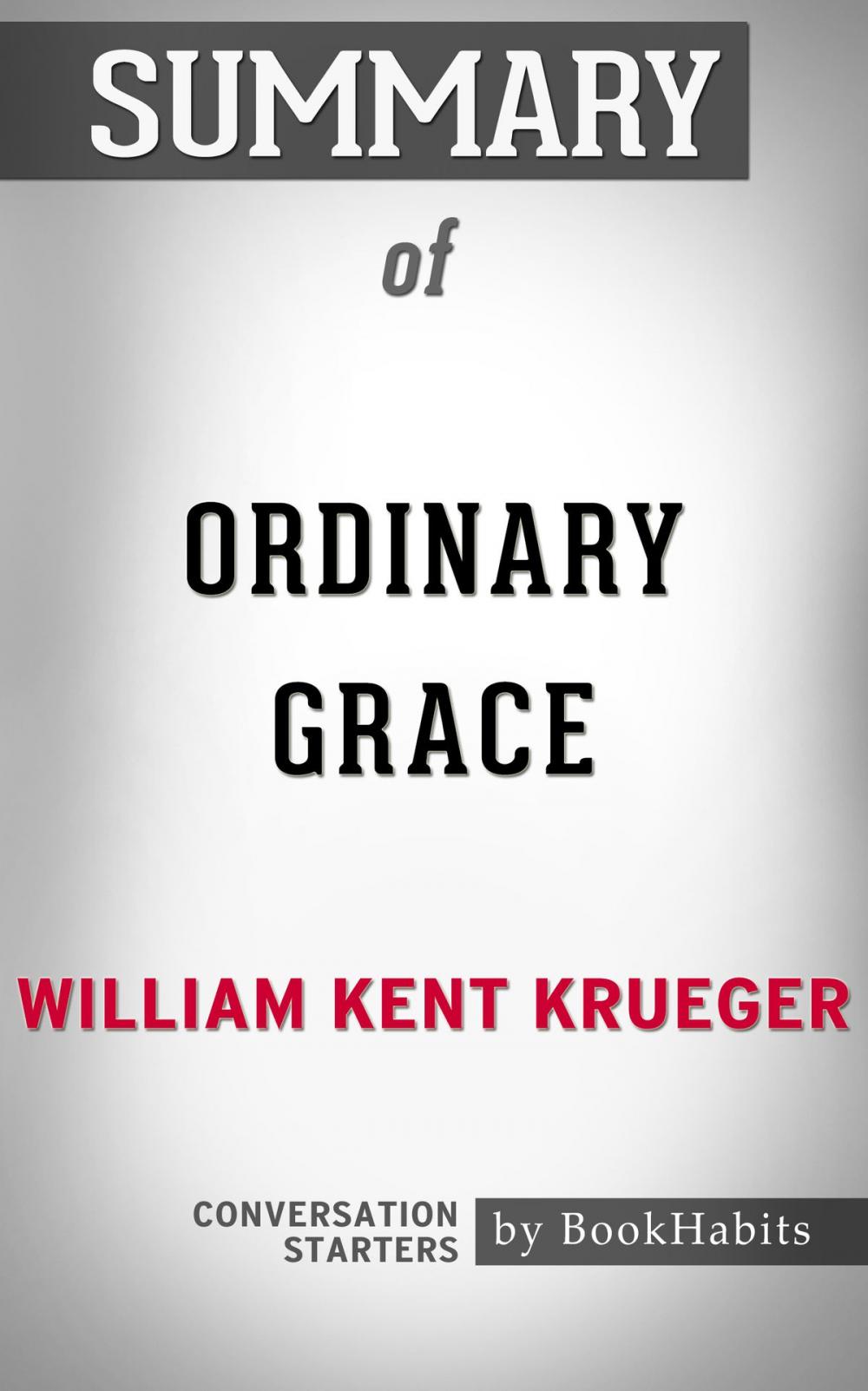 Big bigCover of Summary of Ordinary Grace by William Kent Krueger | Conversation Starters