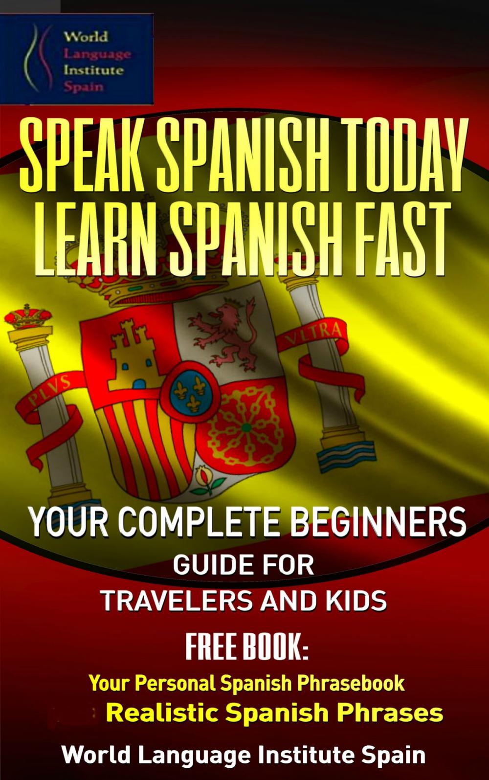 Big bigCover of Speak Spanish Today Learn Spanish Fast: Your Complete Beginners Guide For Travelers and Kids