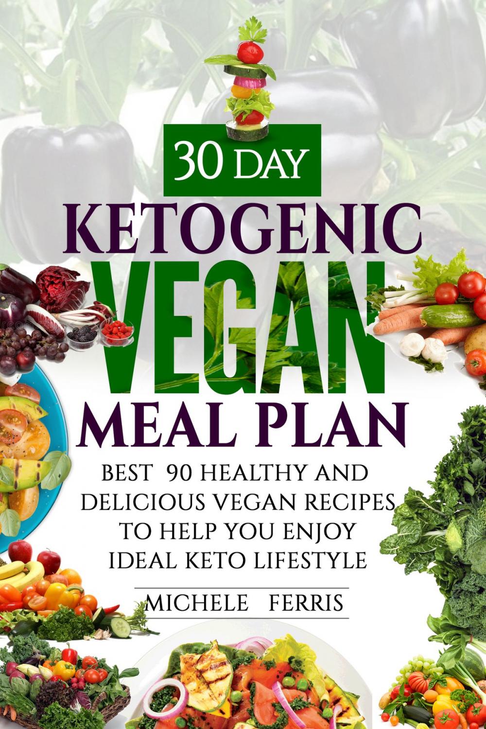 Big bigCover of The 30 Day Ketogenic Vegan Meal Plan: Best 90 Healthy and Delicious Vegan Recipes