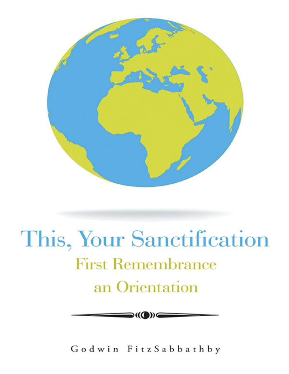 Big bigCover of This, Your Sanctification: First Remembrance an Orientation