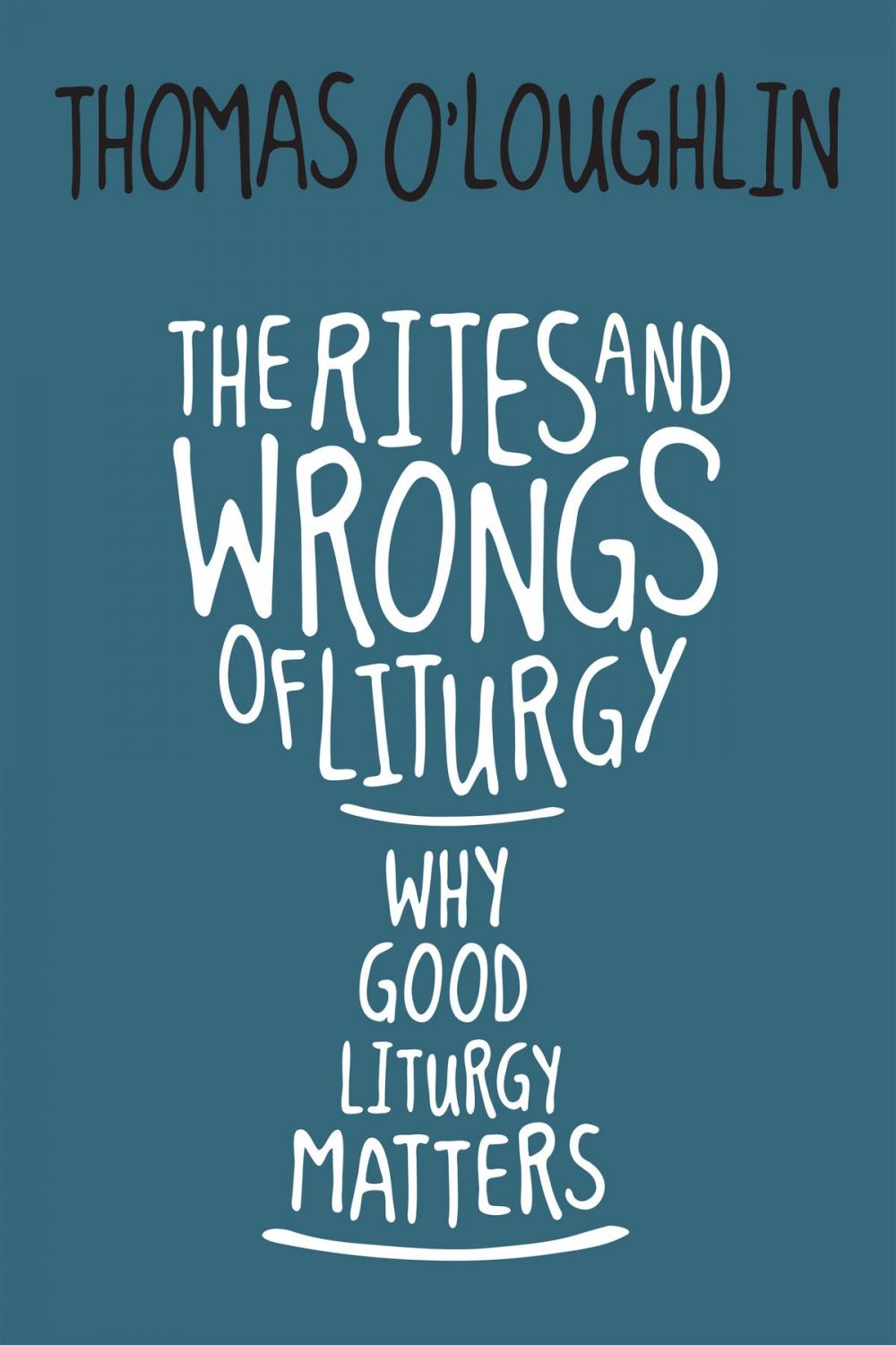 Big bigCover of The Rites and Wrongs of Liturgy