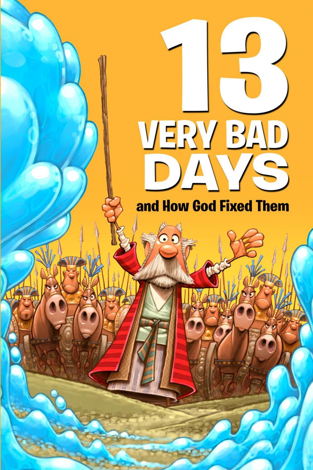 Big bigCover of 13 Very Bad Days and How God Fixed Them