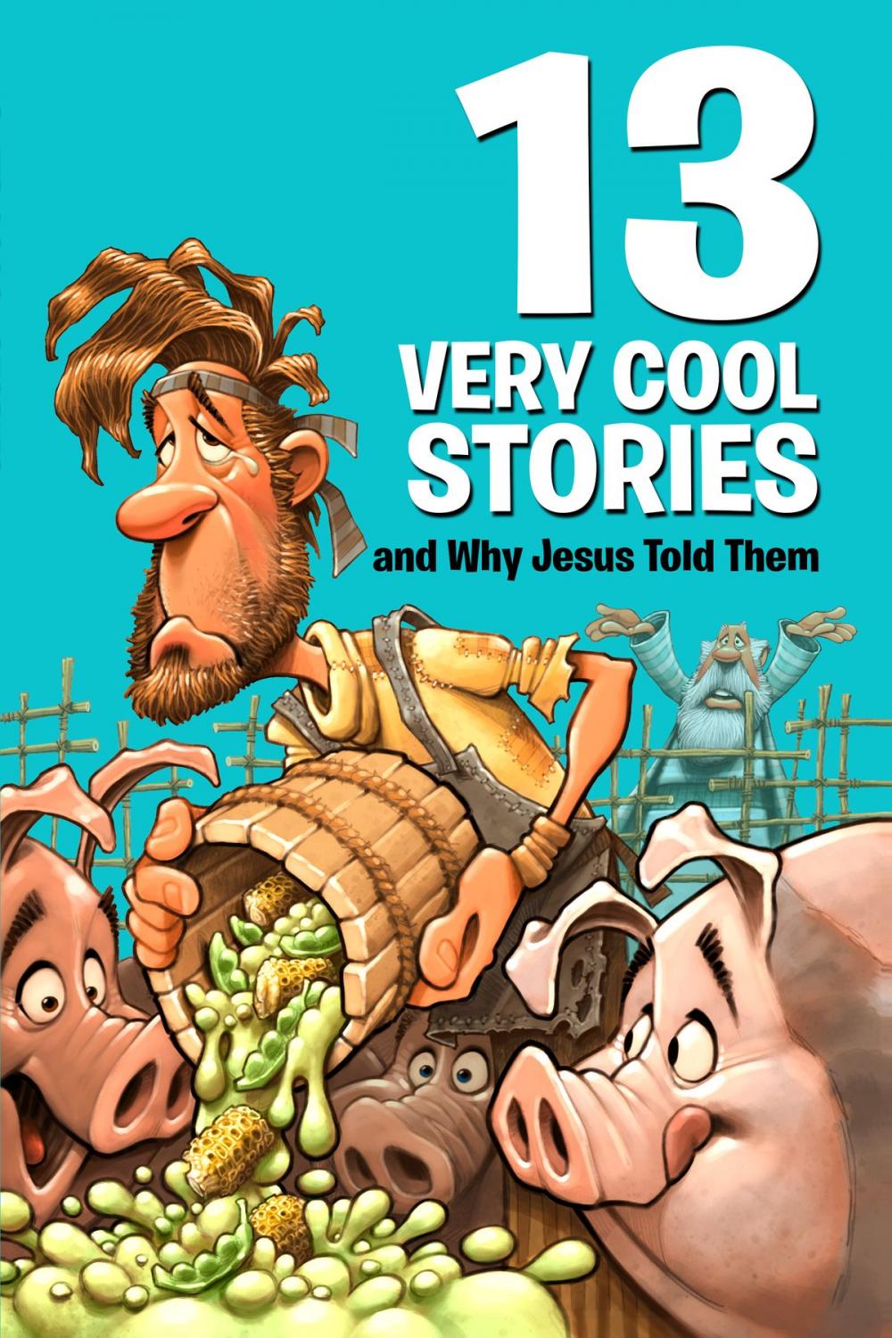 Big bigCover of 13 Very Cool Stories and Why Jesus Told Them