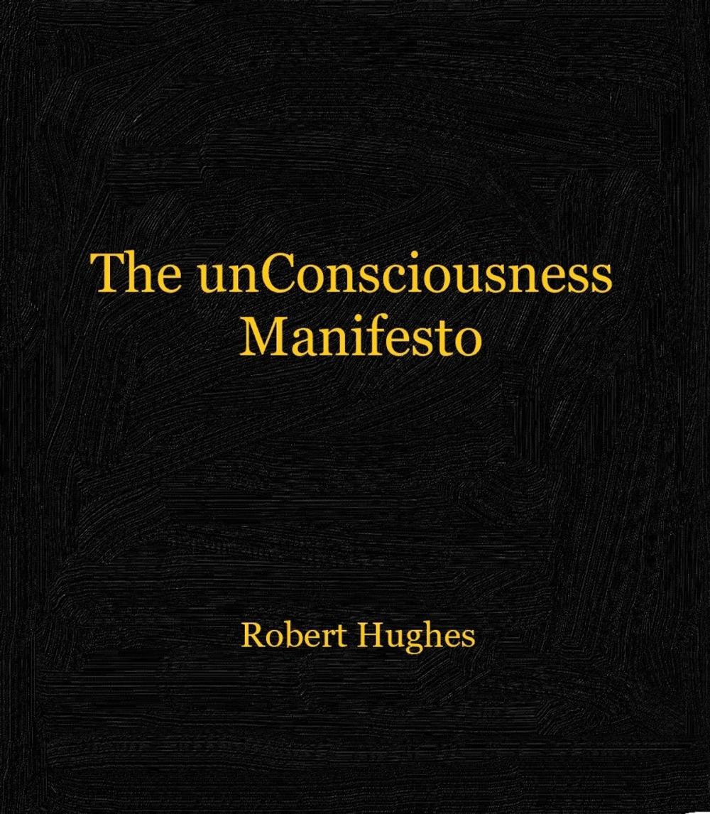 Big bigCover of The unConsciousness Manifesto