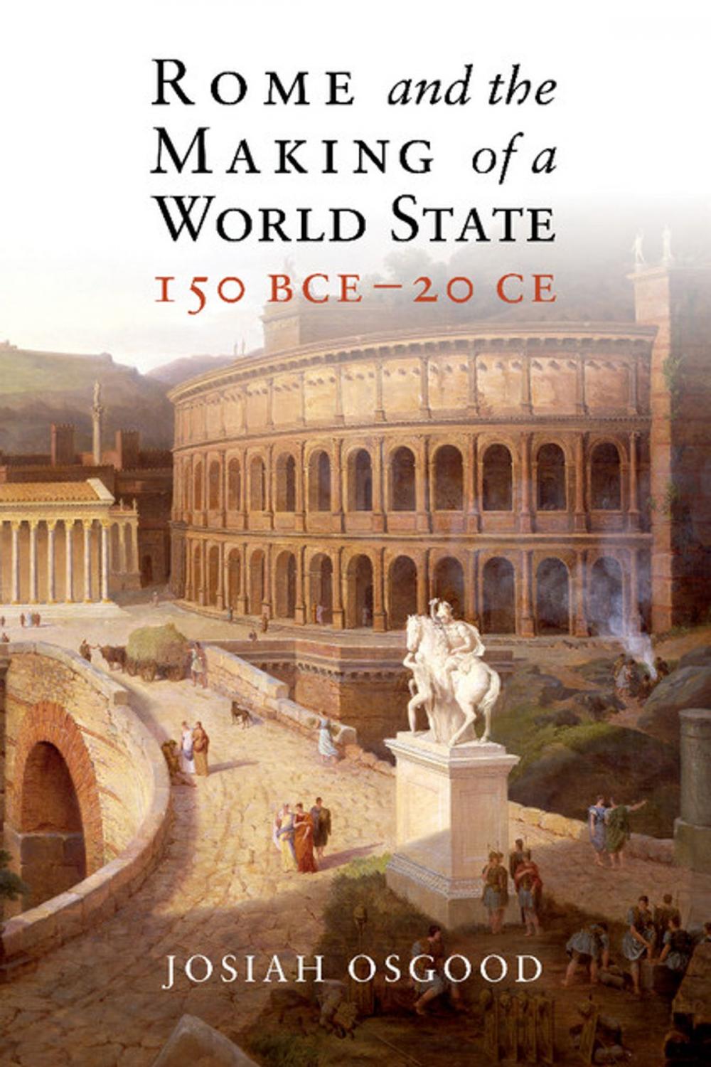 Big bigCover of Rome and the Making of a World State, 150 BCE–20 CE