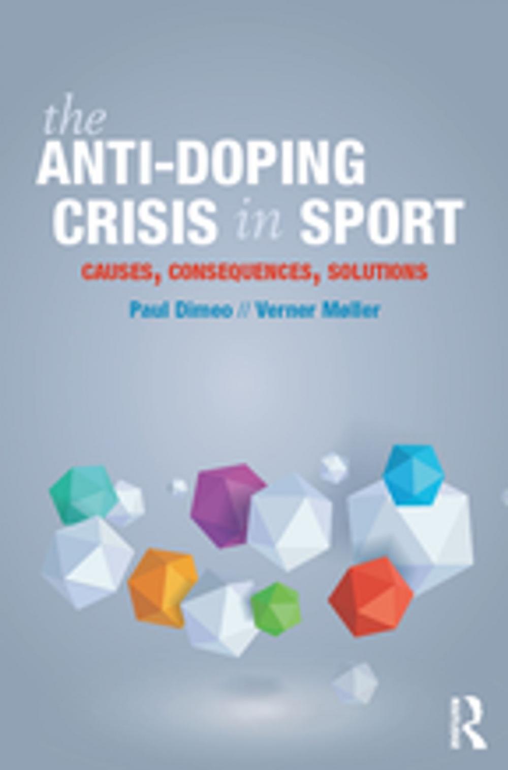 Big bigCover of The Anti-Doping Crisis in Sport