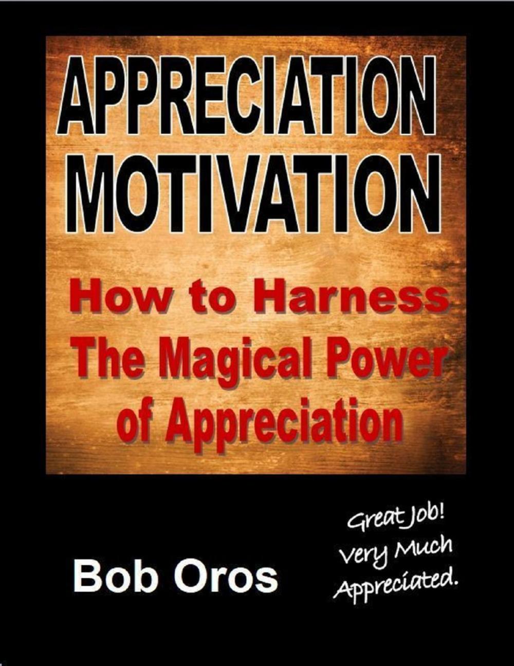 Big bigCover of Appreciation Motivation: How to Harness the Magical Power of Appreciation