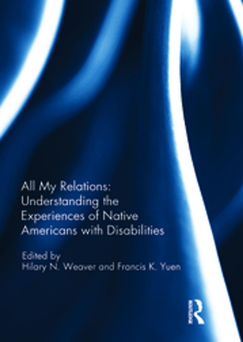 Big bigCover of All My Relations: Understanding the Experiences of Native Americans with Disabilities