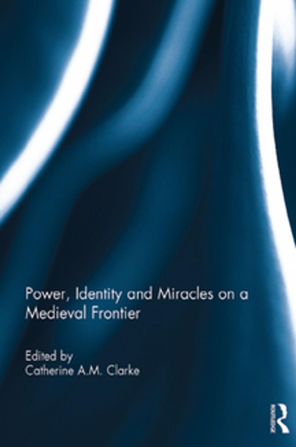 Big bigCover of Power, Identity and Miracles on a Medieval Frontier