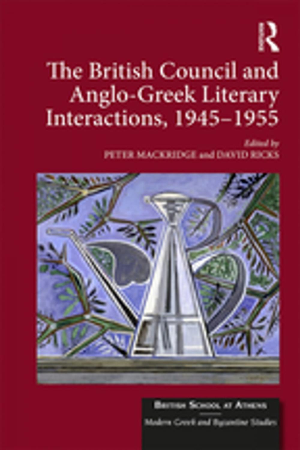 Big bigCover of The British Council and Anglo-Greek Literary Interactions, 1945-1955