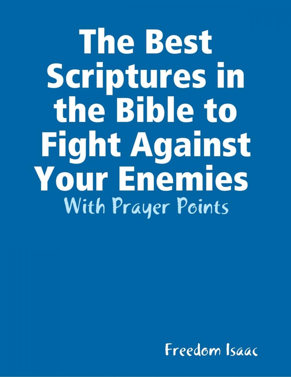 Big bigCover of The Best Scriptures in the Bible to Fight Against Your Enemies With Prayer Points