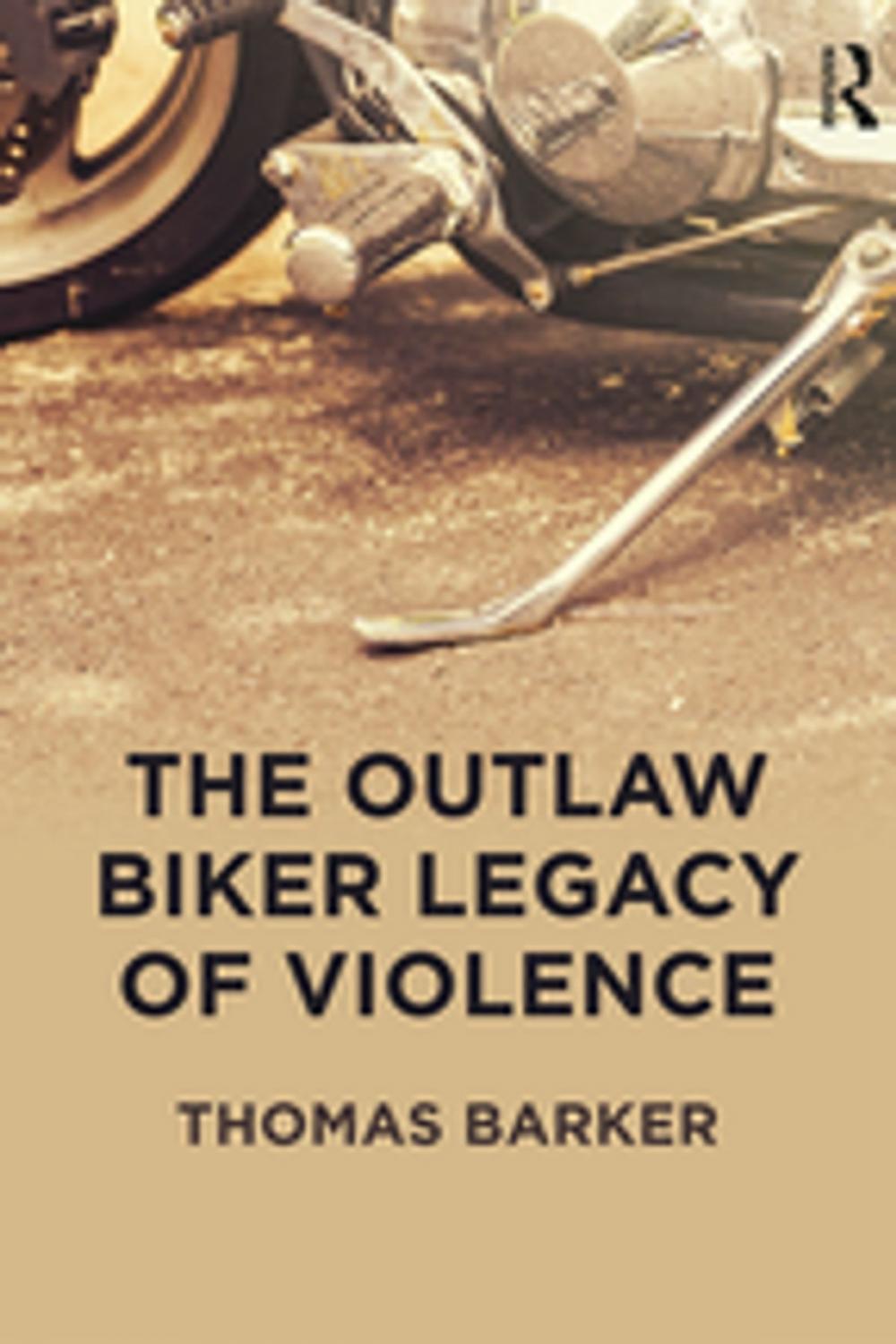 Big bigCover of The Outlaw Biker Legacy of Violence