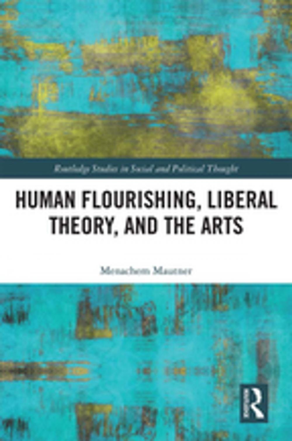 Big bigCover of Human Flourishing, Liberal Theory, and the Arts