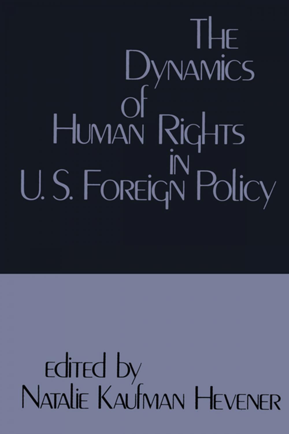 Big bigCover of The Dynamics of Human Rights in United States Foreign Policy