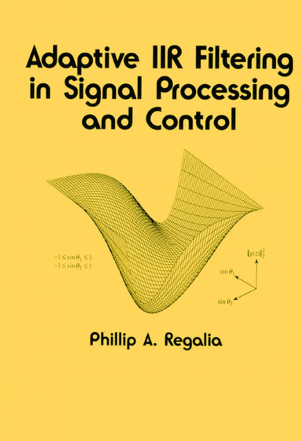 Big bigCover of Adaptive IIR Filtering in Signal Processing and Control