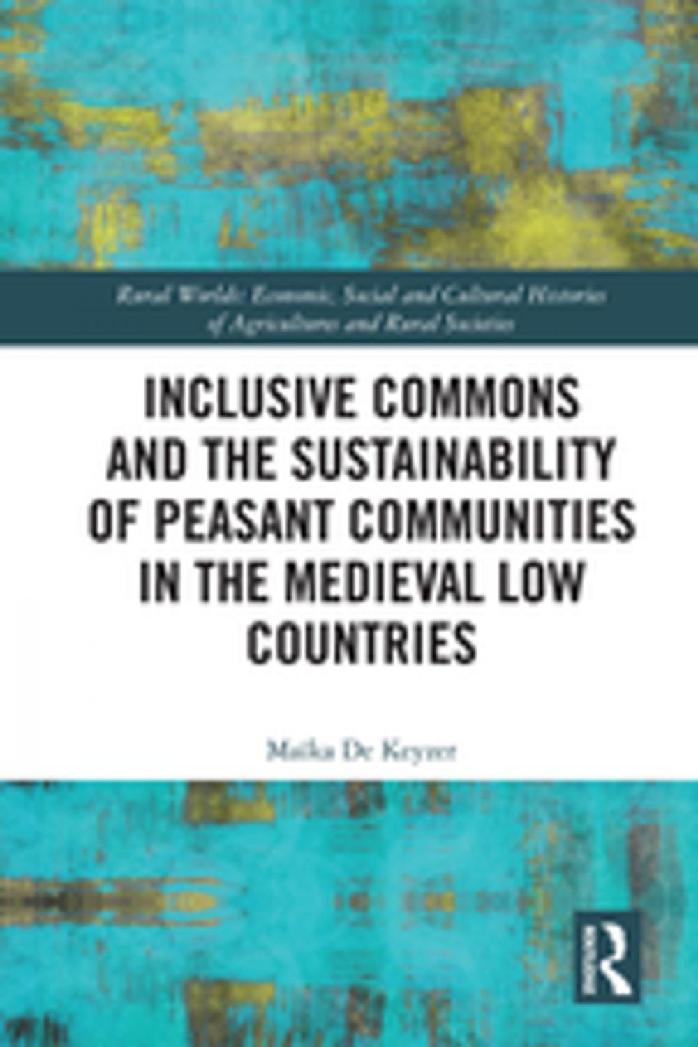 Big bigCover of Inclusive Commons and the Sustainability of Peasant Communities in the Medieval Low Countries