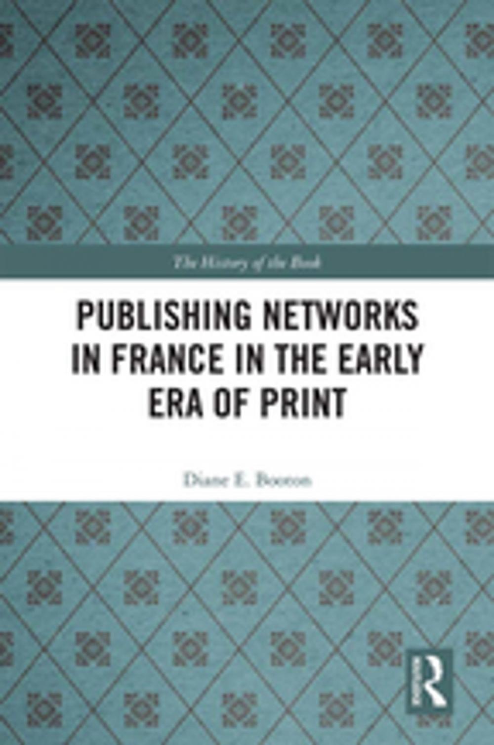 Big bigCover of Publishing Networks in France in the Early Era of Print