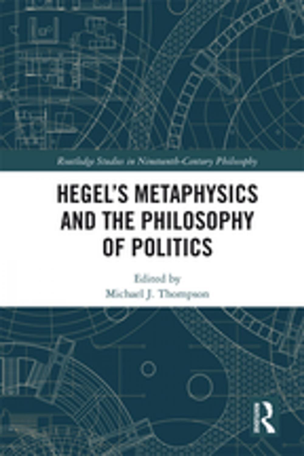 Big bigCover of Hegel’s Metaphysics and the Philosophy of Politics