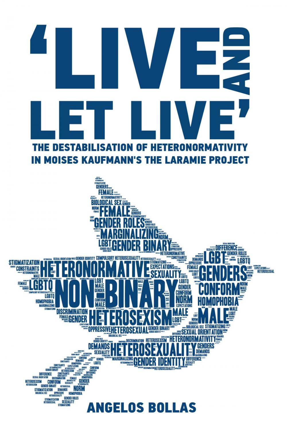 Big bigCover of 'Live and Let Live' The Destabilisation of Heteronormativity in Moises Kaufmann's The Laramie Project