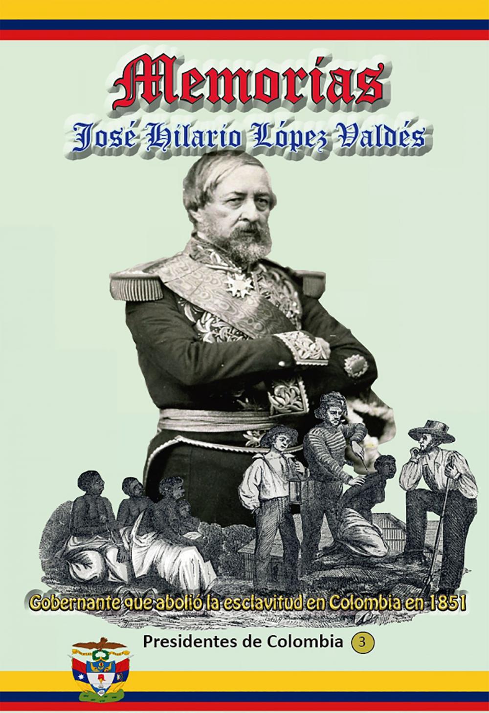 Big bigCover of Memorias Gobernante que abolió la esclavitud en Colombia en 1851