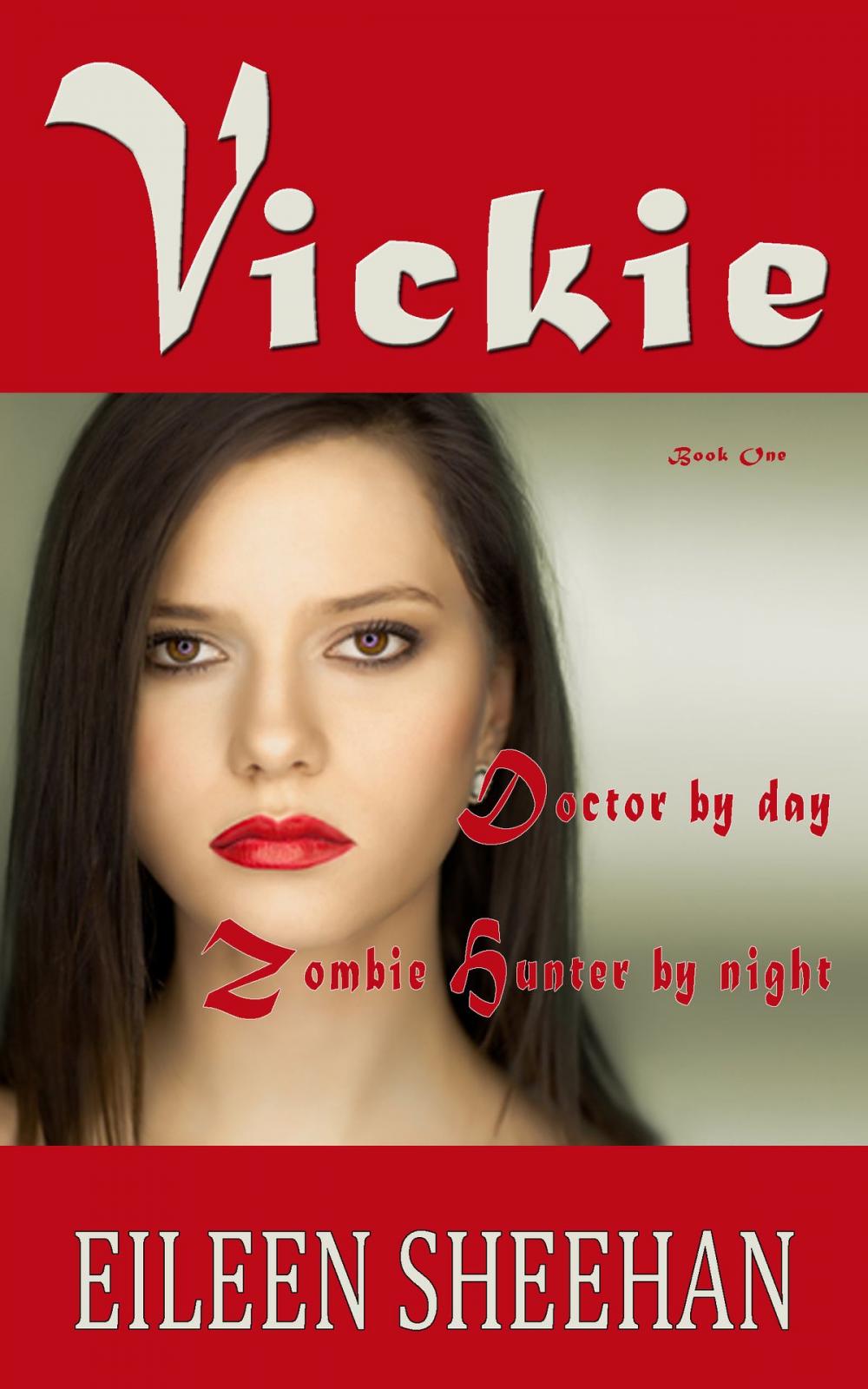 Big bigCover of Vickie: Doctor by Day. Zombie Hunter by Night (Book 1 of the Vickie Adventure Series)