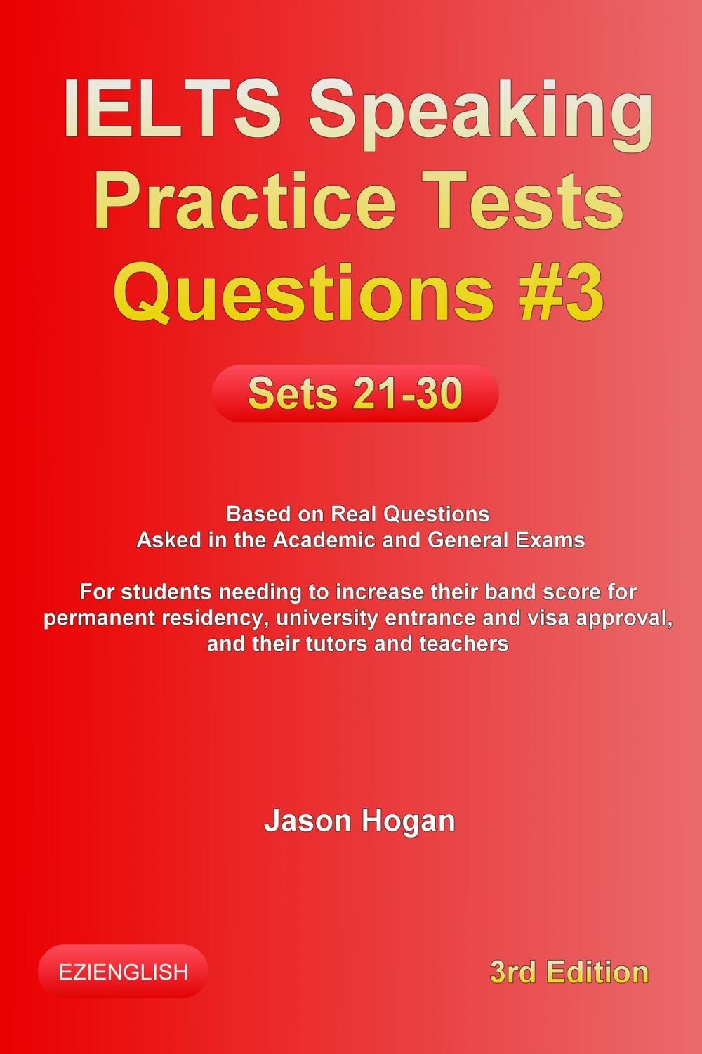 Big bigCover of IELTS Speaking Practice Tests Questions #3. Sets 21-30. Based on Real Questions asked in the Academic and General Exams