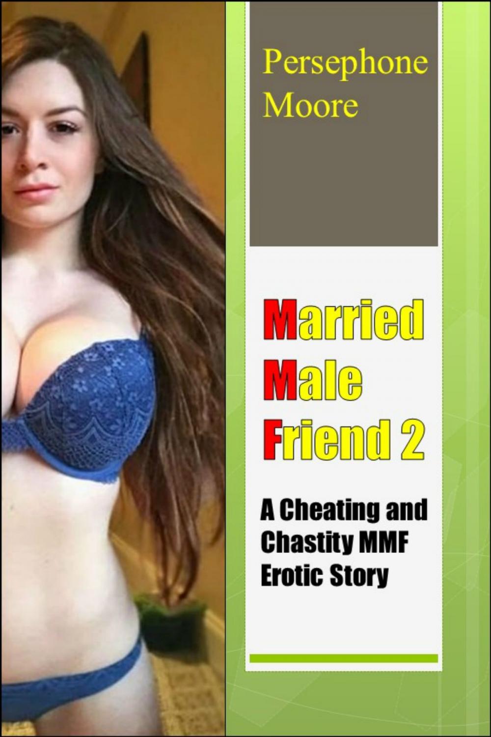 Big bigCover of Married Male Friend 2: A Cheating and Chastity MMF Erotic Story Persephone Moore