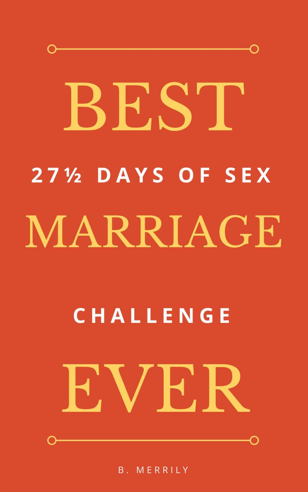 Big bigCover of Best Marriage Ever: 27 And Half Days of Sex Challenge