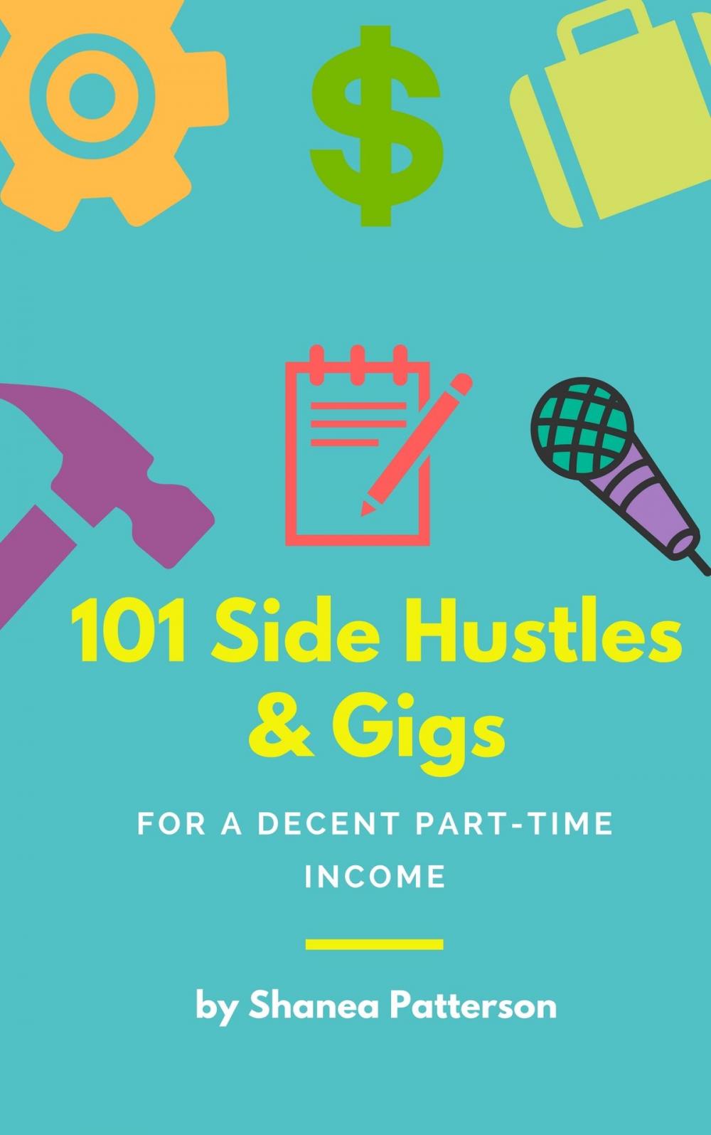 Big bigCover of 101 Side Hustles & Gigs for a Decent Part-Time Income