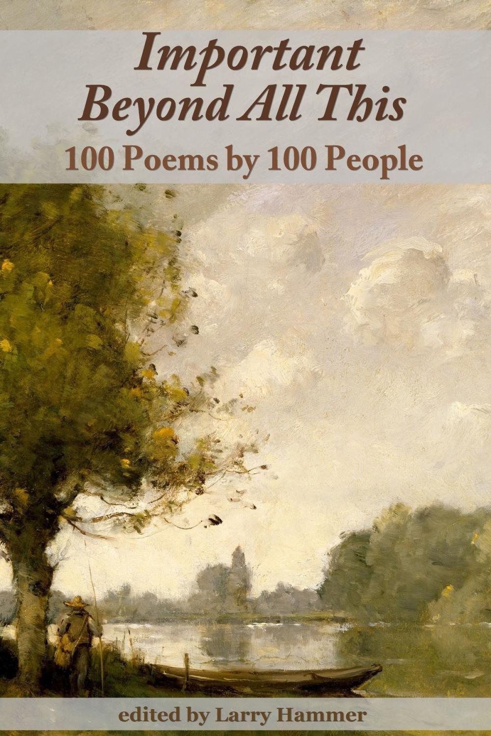 Big bigCover of Important Beyond All This: 100 Poems by 100 People