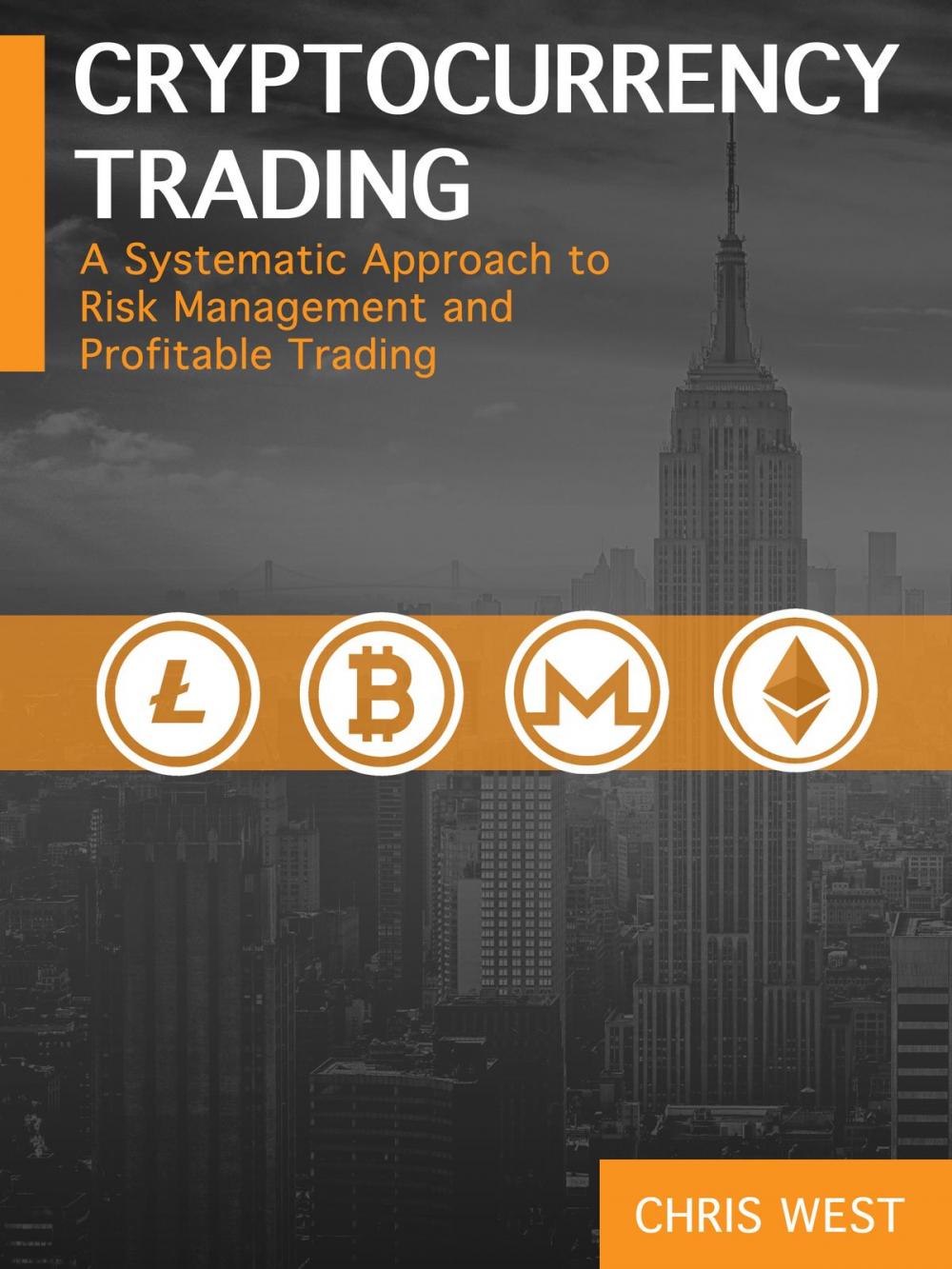 Big bigCover of Cryptocurrency Trading: A Systematic Approach to Risk Management and Profitable Trading