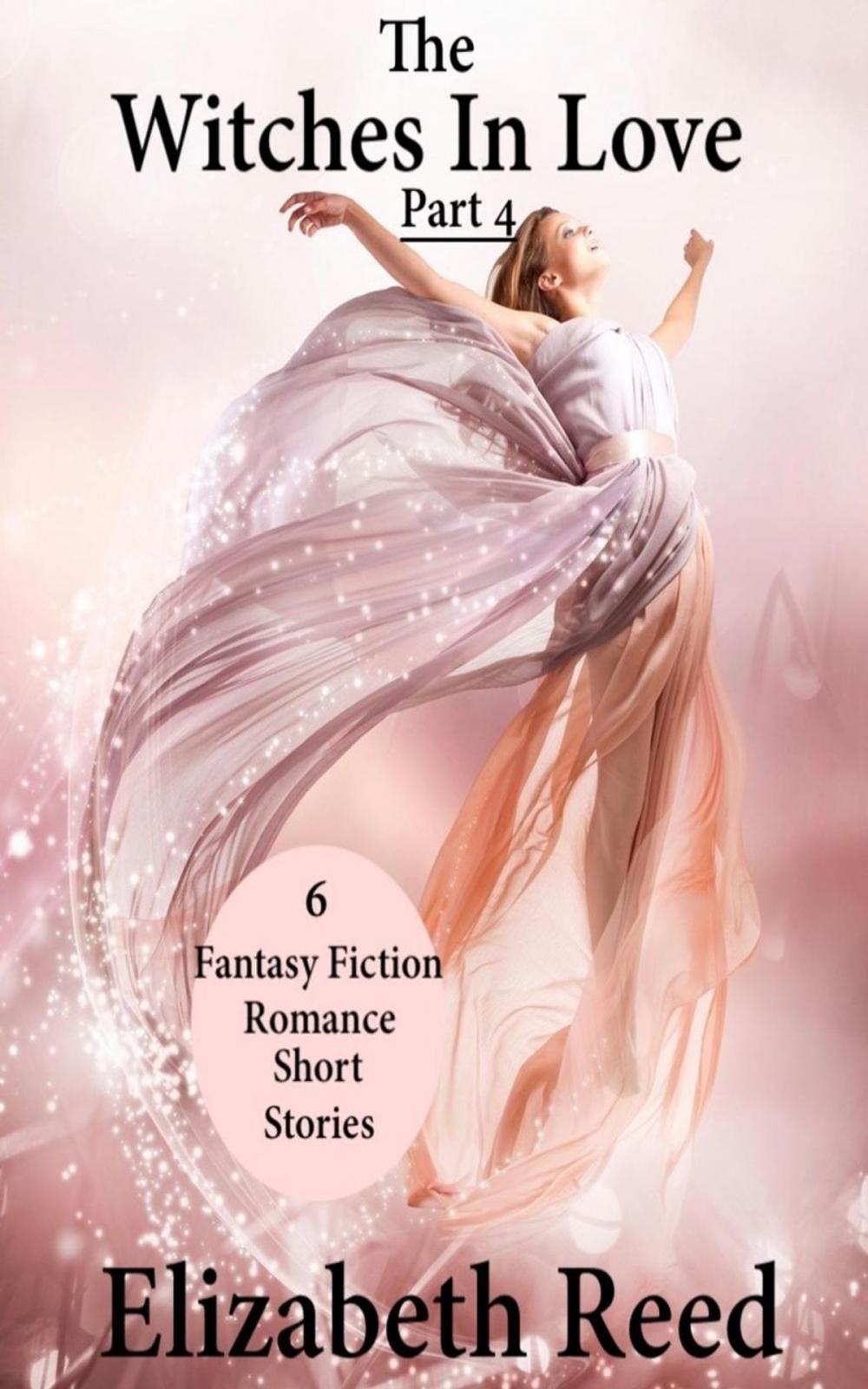 Big bigCover of The Witches In Love Part 4: 6 Fantasy Fiction Romance Short Stories