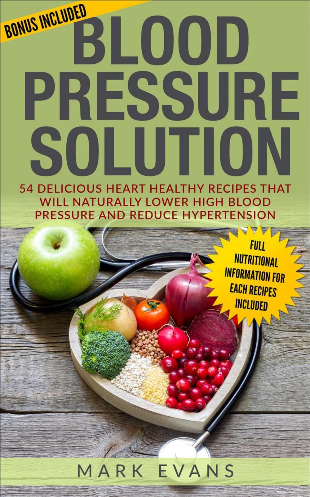 Big bigCover of Blood Pressure : Solution - 54 Delicious Heart Healthy Recipes that will Naturally Lower High Blood Pressure and Reduce Hypertension