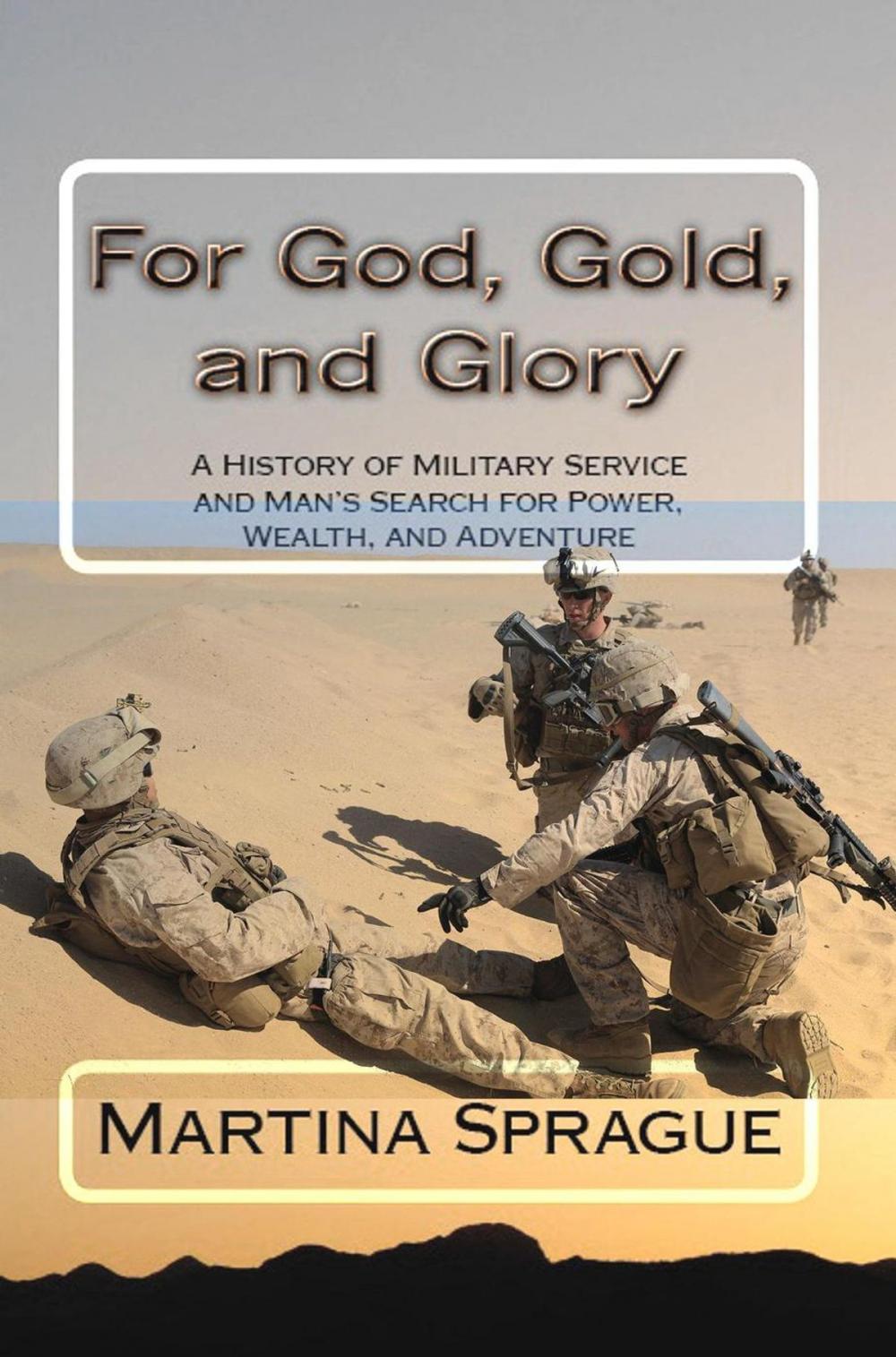 Big bigCover of For God, Gold, and Glory: A History of Military Service and Man's Search for Power, Wealth, and Adventure