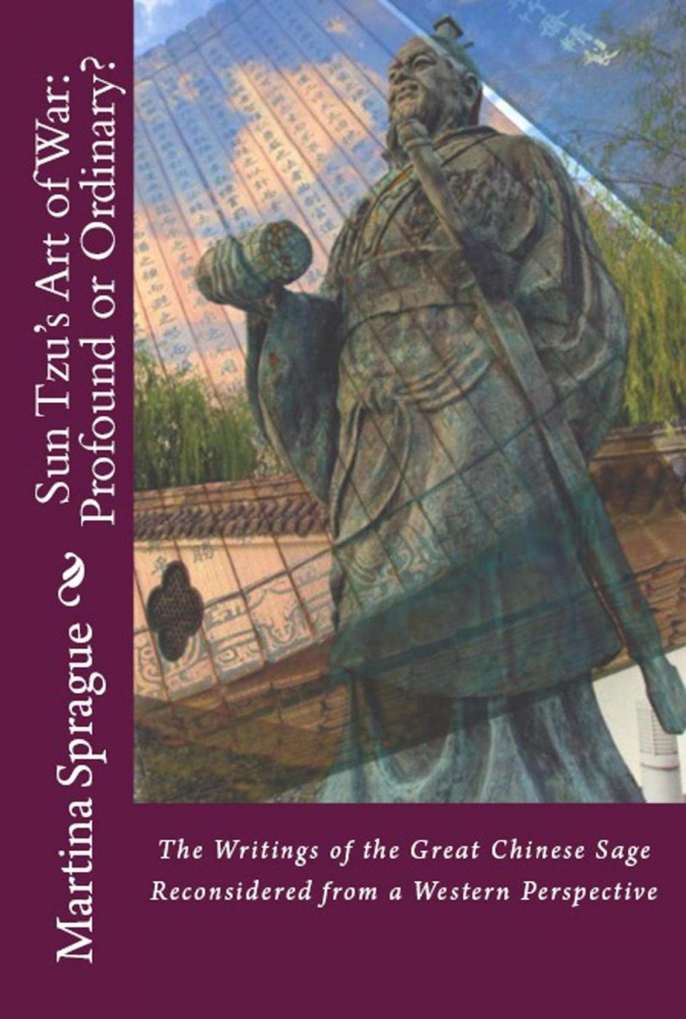 Big bigCover of Sun Tzu's Art of War: Profound or Ordinary? The Writings of the Great Chinese Sage Reconsidered from a Western Perspective