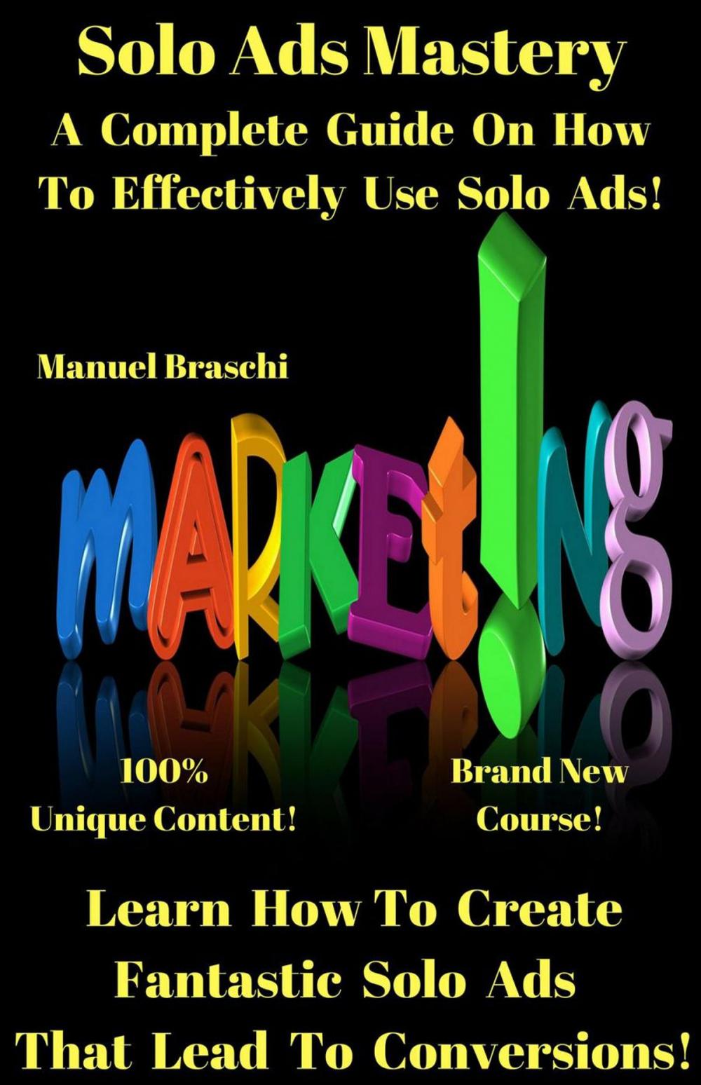 Big bigCover of Solo Ads Mastery - Learn How To Create Fantastic Solo Ads That Lead To Conversions!