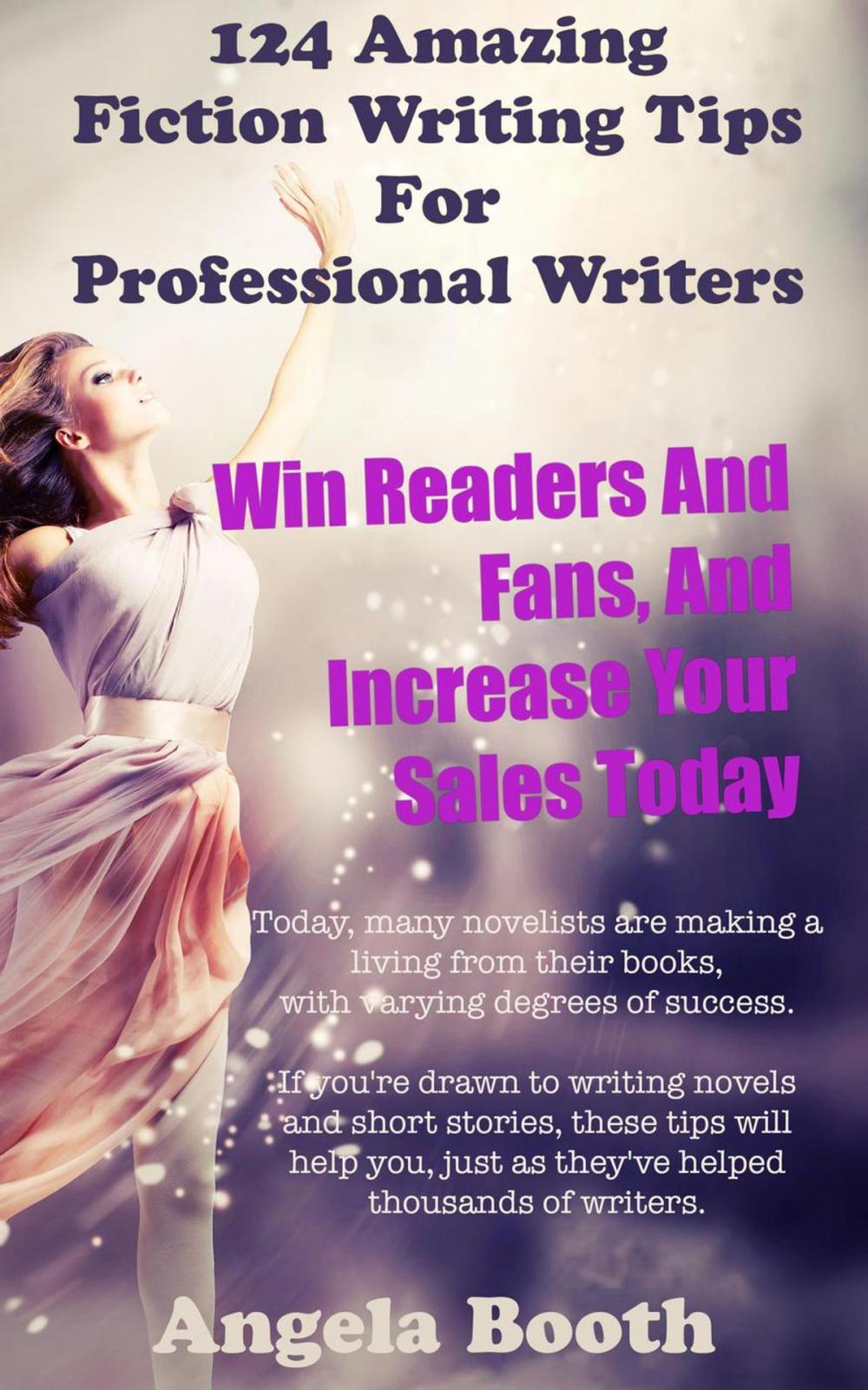 Big bigCover of 124 Powerful Fiction Writing Tips: Win Readers And Fans, And Increase Your Sales Today