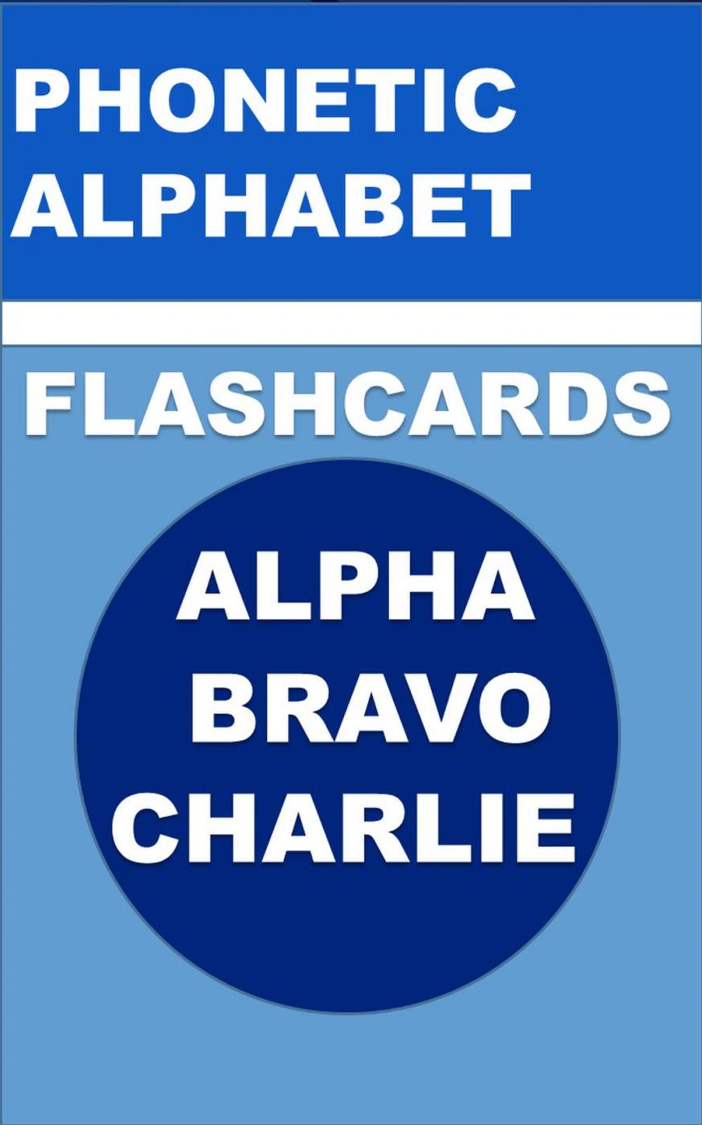 Big bigCover of Phonetic Alphabet Flashcards. Alpha Bravo Charlie