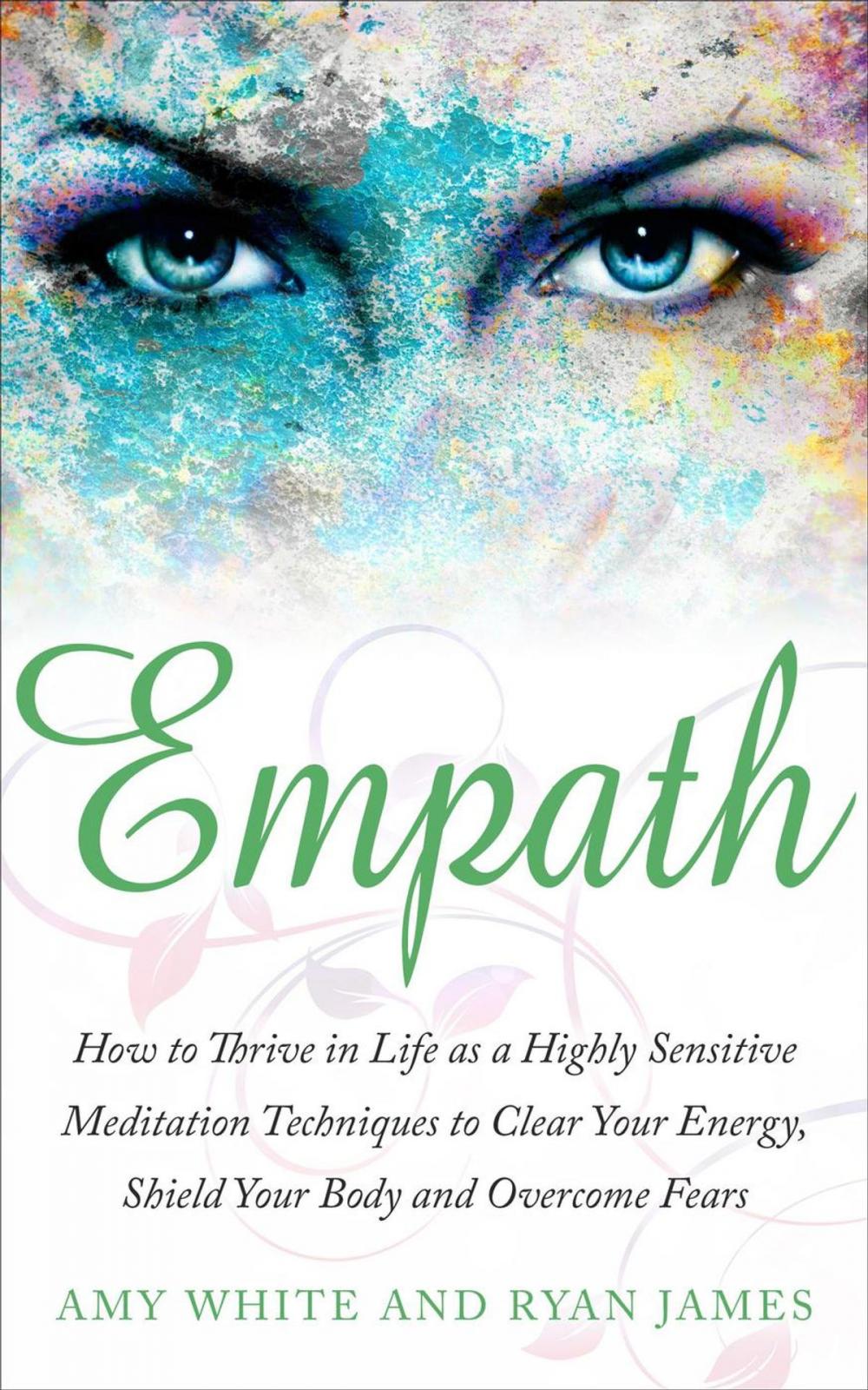 Big bigCover of Empath : How to Thrive in Life as A Highly Sensitive – Meditation Techniques to Clear Your Energy, Shield Your Body, and Overcome Fears