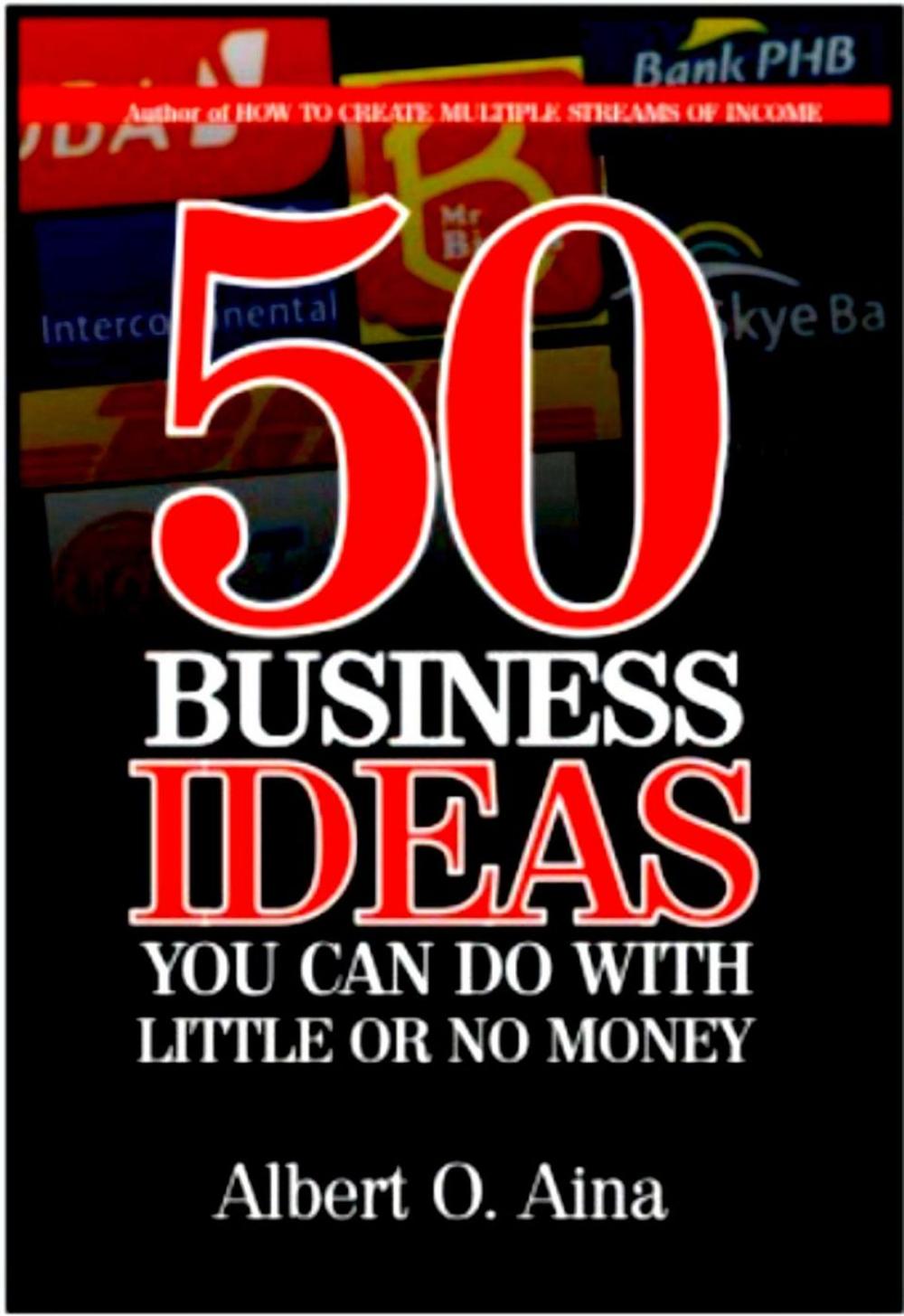 Big bigCover of 50 Business Ideas You Can Do With Little Or No Money