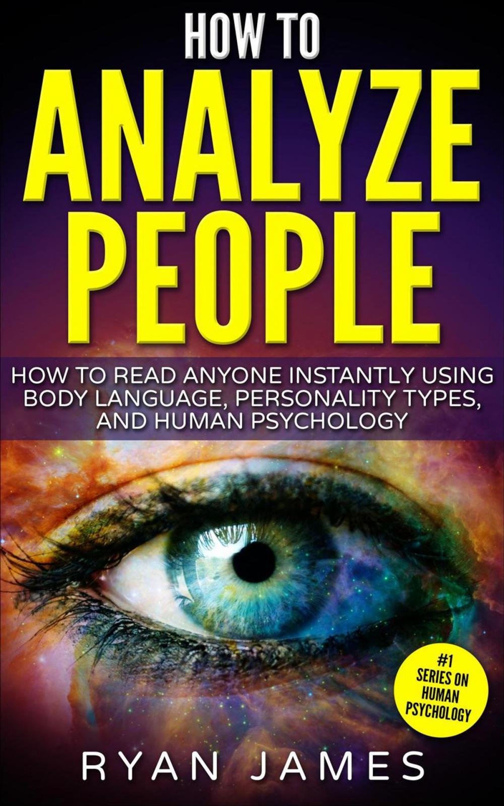 Big bigCover of How to Analyze People : How to Read Anyone Instantly Using Body Language, Personality Types and Human Psychology