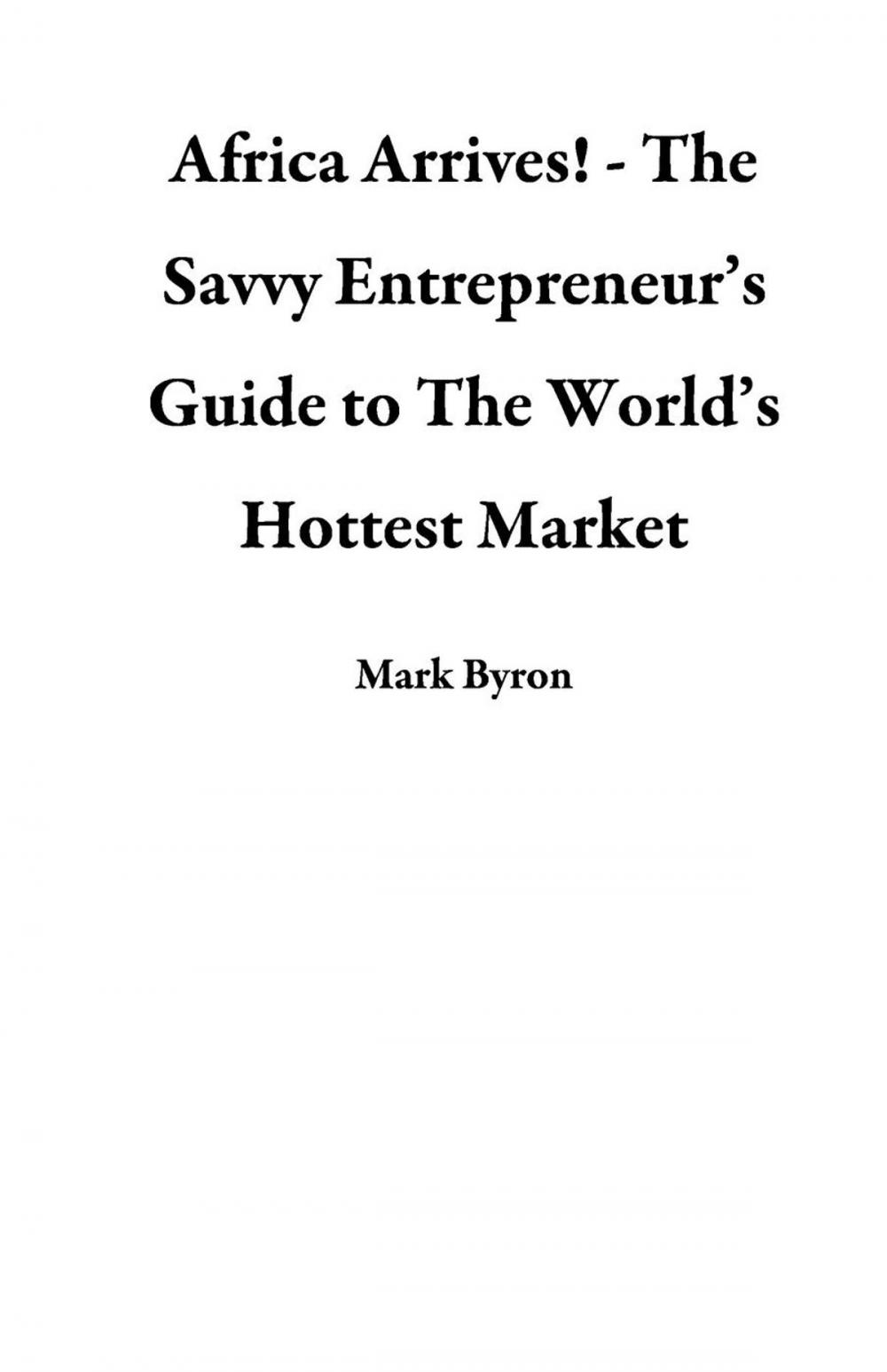 Big bigCover of Africa Arrives! - The Savvy Entrepreneur’s Guide to The World’s Hottest Market