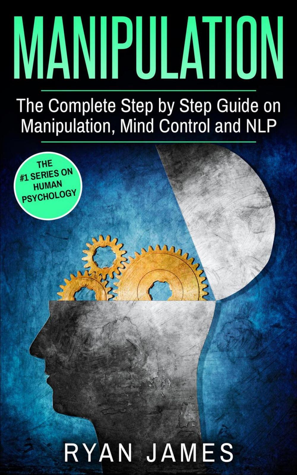 Big bigCover of Manipulation : The Complete Step-by-Step Guide on Manipulation, Mind Control, and NLP