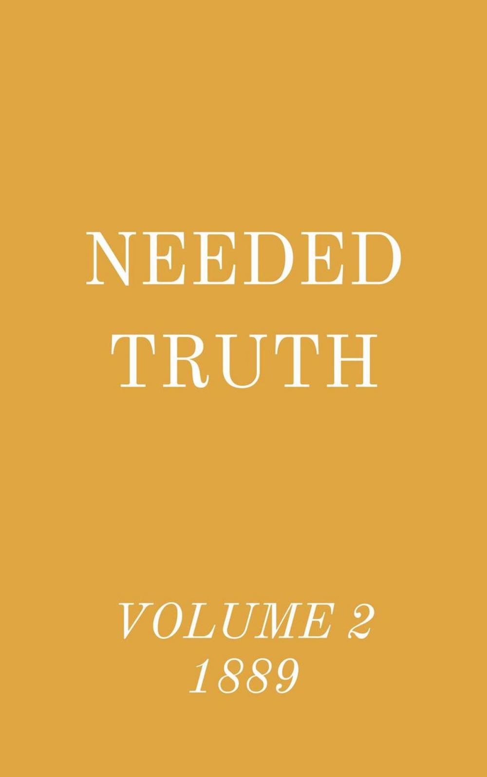 Big bigCover of Needed Truth Volume 2 1889