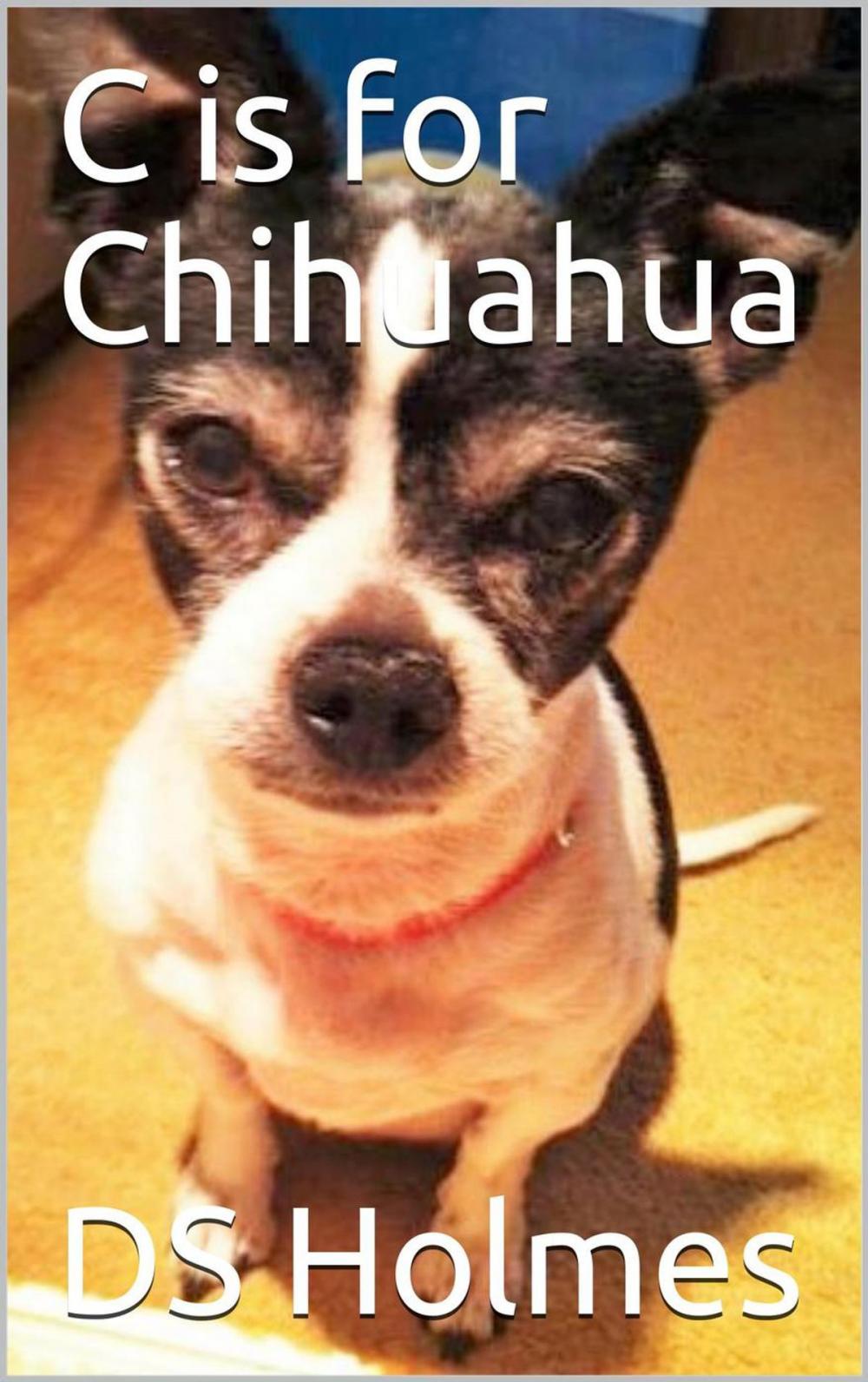 Big bigCover of C is for Chihuahua