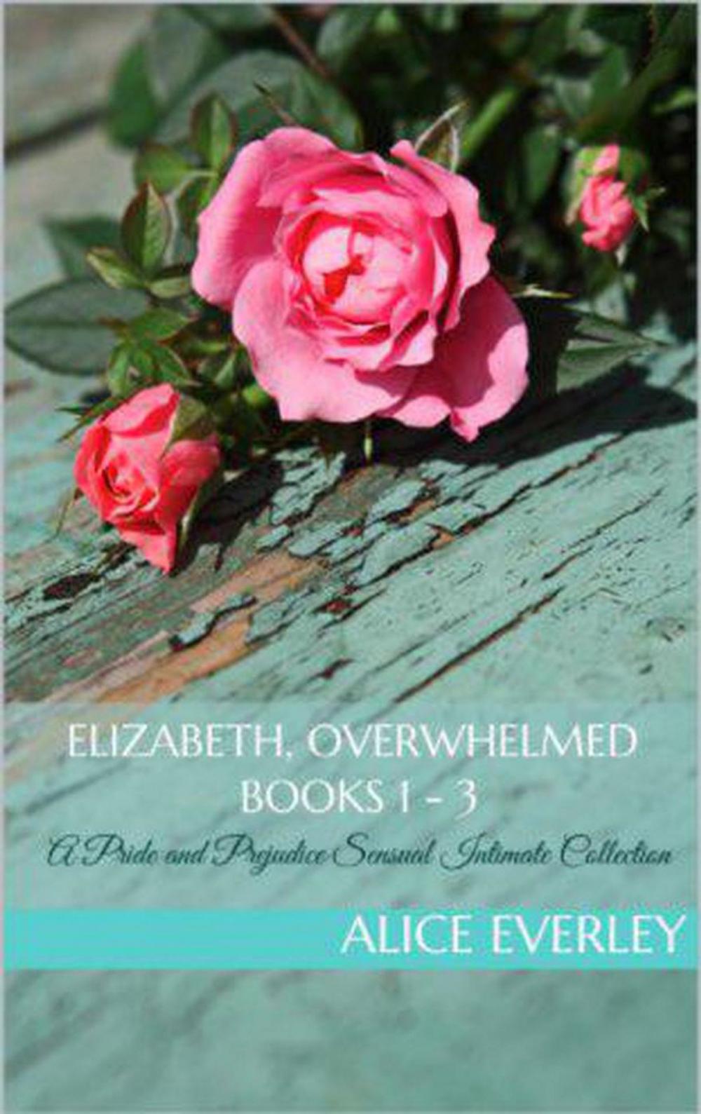 Big bigCover of Elizabeth, Overwhelmed: A Pride and Prejudice Sensual Intimate Trilogy