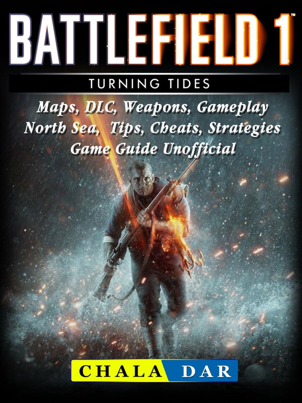 Big bigCover of Battlefield 1 Turning Tides, Maps, DLC, Weapons, Gameplay, North Sea, Tips, Cheats, Strategies, Game Guide Unofficial